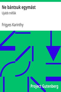 Ne bántsuk egymást: Ujabb tréfák by Frigyes Karinthy