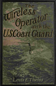 The Wireless Operator—With the U. S. Coast Guard by Lewis E. Theiss