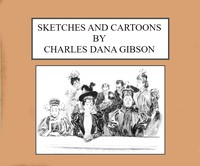 Sketches and Cartoons by Charles Dana Gibson