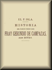 Historia del famoso predicador Fray Gerundio de Campazas, alias Zotes (1 de 2)