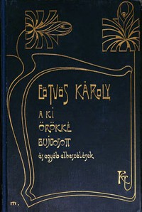 A ki örökké bujdosott és egyéb elbeszélések by Károly Eötvös