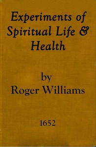 Experiments of Spiritual Life &amp; Health, and Their Preservatives by Roger Williams