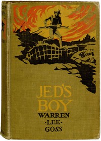 Jed's Boy: A Story of Adventures in the Great World War by Warren Lee Goss