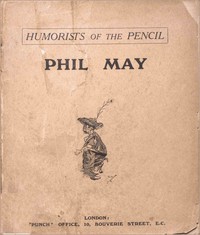 Humorists of the Pencil: Phil May by Phil May