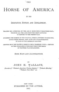 The Horse of America in His Derivation, History, and Development by Wallace