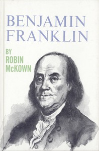Benjamin Franklin by Robin McKown