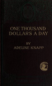 One thousand dollars a day. Studies in practical economics by Adeline Knapp