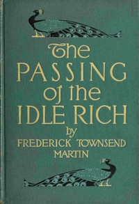 The Passing of the Idle Rich by Frederick Townsend Martin