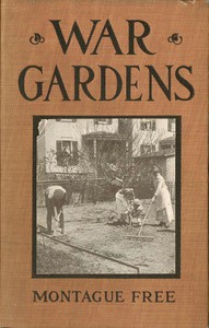 War Gardens: A Pocket Guide for Home Vegetable Growers by Montague Free