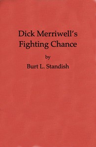 Dick Merriwell's Fighting Chance; Or, The Split in the Varsity by Burt L. Standish