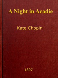 A Night in Acadie by Kate Chopin