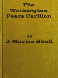 The Washington Peace Carillon by James Marion Shull