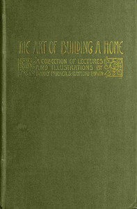 The Art of Building a Home: A collection of lectures and illustrations by Parker et al.