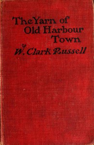 The Yarn of Old Harbour Town by William Clark Russell