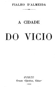 A cidade do vicio by Fialho de Almeida