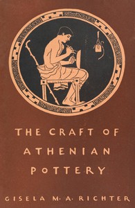 The Craft of Athenian Pottery by Gisela M. A. Richter