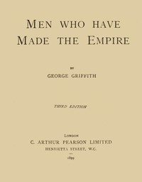 Men Who Have Made the Empire by George Chetwynd Griffith