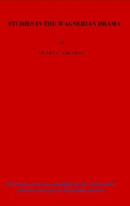 Studies in the Wagnerian Drama by Henry Edward Krehbiel