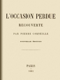 L'occasion perdue recouverte by Pierre Corneille