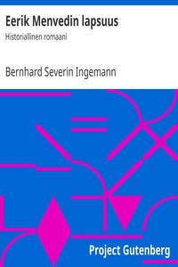 Eerik Menvedin lapsuus: Historiallinen romaani by Bernhard Severin Ingemann