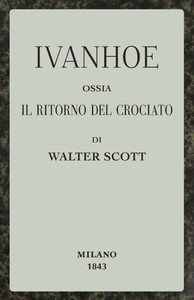 Ivanhoe; ossia, Il ritorno del Crociato by Walter Scott