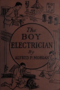 The Boy Electrician by Alfred Powell Morgan