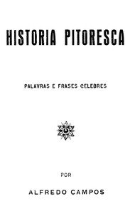 Historia Pitoresca: Palavras e frases celebres by Alfredo Campos