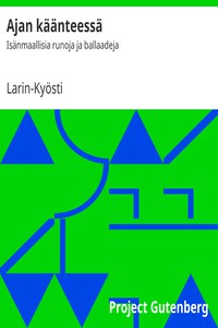 Ajan käänteessä: Isänmaallisia runoja ja ballaadeja by Larin-Kyösti