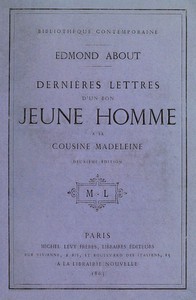 Dernières lettres d'un bon jeune homme à sa cousine Madeleine by Edmond About