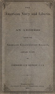 The American Navy and Liberia by Robert Wilson Shufeldt