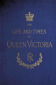 The Life and Times of Queen Victoria; vol. 2 of 4 by Robert Wilson