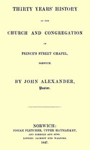 Thirty years' history of the church and congregation in Prince's Street Chapel,