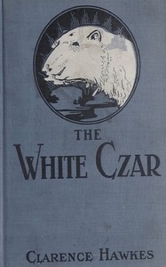 The White Czar: A Story of a Polar Bear by Clarence Hawkes