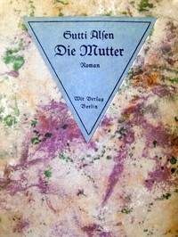 Die Mutter: Blätter aus dunklen Tagen by Gutti Alsen