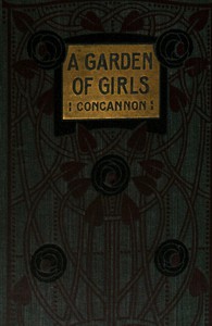 A Garden of Girls; Or, Famous Schoolgirls of Former Days by Mrs. Thomas Concannon