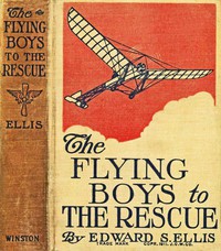 The Flying Boys to the Rescue by Edward Sylvester Ellis