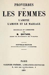 Proverbes sur les femmes, l'amitié, l'amour et le mariage by P.-M. Quitard