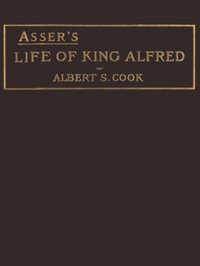 Asser's Life of King Alfred by John Asser