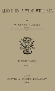 Alone on a Wide Wide Sea, Vol. 1 (of 3) by William Clark Russell