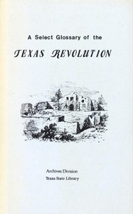 A Select Glossary of the Texas Revolution by Jean Carefoot