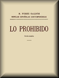 Lo prohibido (novela completa) by Benito Pérez Galdós