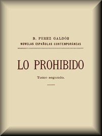 Lo prohibido (tomo 2 de 2) by Benito Pérez Galdós