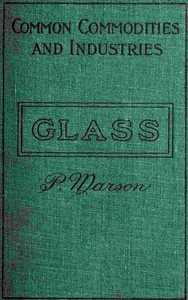 Glass and Glass Manufacture by Percival Marson