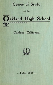 Course of Study of the Oakland High School by Oakland . Board of Education