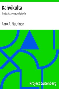 Kahvikulta: 1-näytöksinen savolaispila by Aaro A. Nuutinen