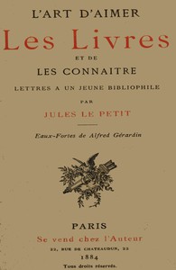 L'art d'aimer les livres et de les connaître: lettres à un jeune bibliophile