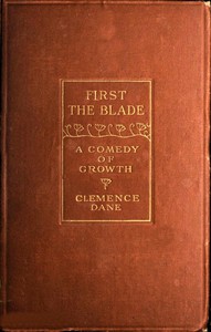 First the Blade: A Comedy of Growth by Clemence Dane