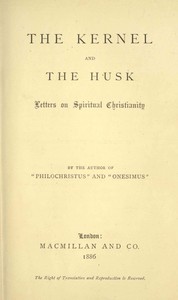 The Kernel and the Husk: Letters on Spiritual Christianity by Edwin Abbott Abbott