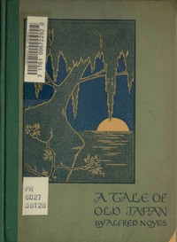 A Tale of Old Japan by Alfred Noyes