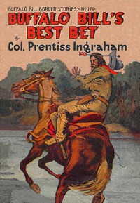 Buffalo Bill's Best Bet; Or, A Sure Thing Well Won by Prentiss Ingraham